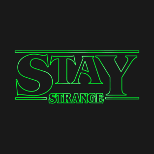 Stay Strange Green T-Shirt