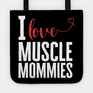 I Love Muscle Mommies Tote