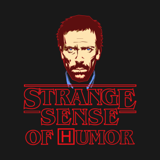 Strange sense of humor T-Shirt