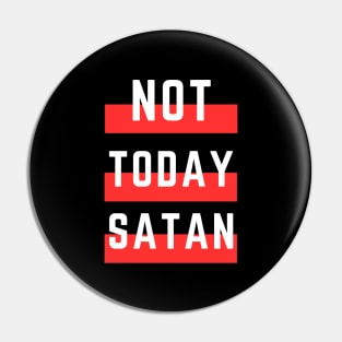 Not Today Satan | Christian Typography Pin