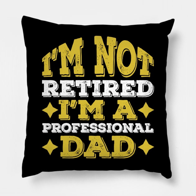 Professional Dad Retired Funny Gift Pillow by Lukecarrarts