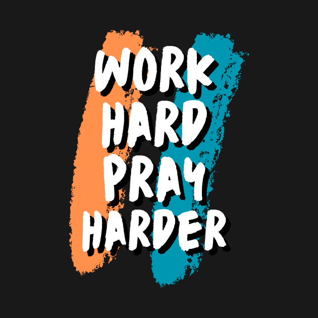 Work Hard Pray Harder Christian by PurePrintTeeShop