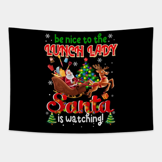 Be Nice To The Lunch Lady Santa Is Watching Tapestry by Dunnhlpp