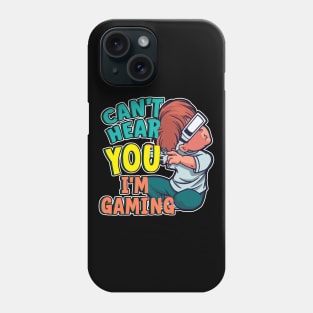 Cant Hear You I'm Gaming Phone Case