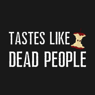 Tastes Like Dead People T-Shirt