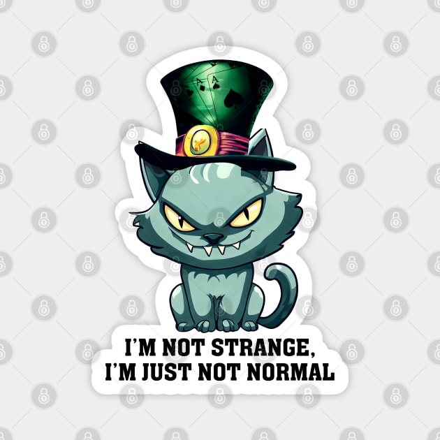I'm Not Strange, I'm Just Not Normal Magnet by KayBee Gift Shop