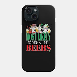 Funny Most Likely To Drink All The Beers Christmas Xmas Cheers Phone Case