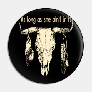 As Long As She Ain't In It Feather American Music Skull Bull Pin