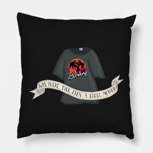 Was there ever even a ghost, mother? Pillow