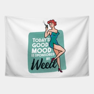 Todays´s good mood is sponsored by weed Tapestry