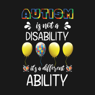 autism is not a disability it's a different ability T-Shirt