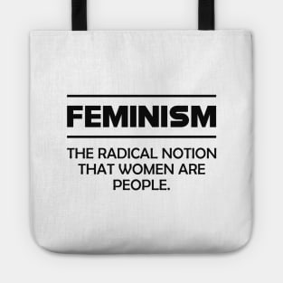 Feminism - The radical notion that women are people Tote