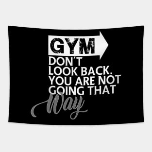 GYM Don't look back. You are not going that way Tapestry