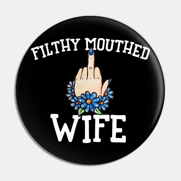 Filthy Mouthed Wife Pin by bubbsnugg