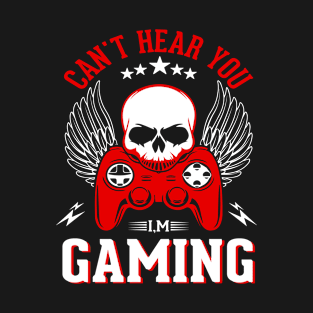 Gaming Skull - Unleash Your Focus! Can't Hear You, I'm Gaming! T-Shirt