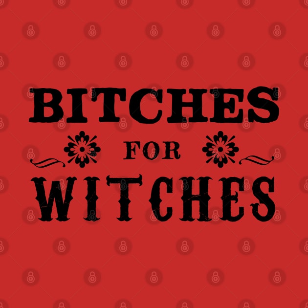 Bitches For Witches - Black Text by bpcreate