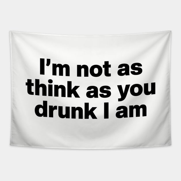 Y2K Funny Slogan I'm Not As Think As You Drunk I Am II Tapestry by Sociartist