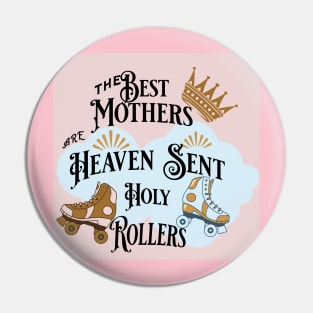 The Best Mothers Are Heaven Sent Holy Rollers Pin