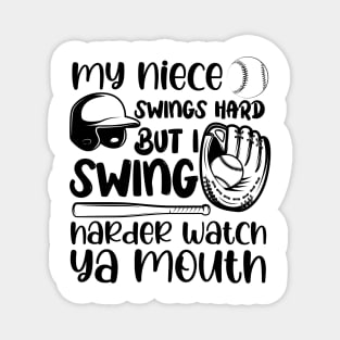 My Niece Swings Hard But I Swing Harder Watch Ya Mouth Baseball Magnet