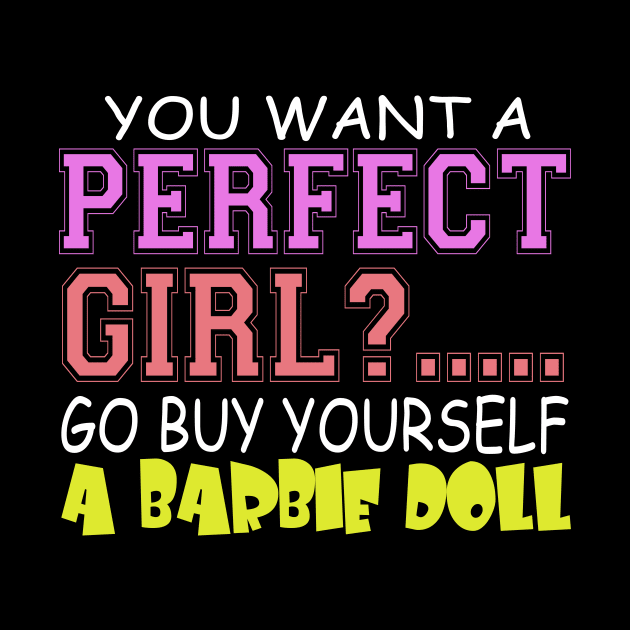 You Want A Perfect Girl? .... Go Buy Yourself A Barbie Doll by VintageArtwork