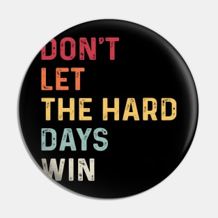 don't let the hard days win Pin
