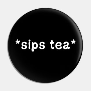 Sips Tea Funny Viral Meme For Girls Who Loves To Gossips Pin