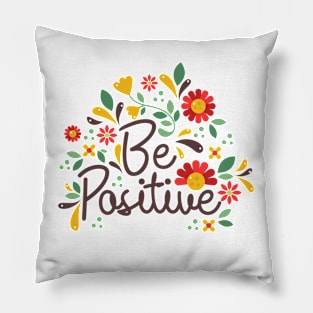 Be positive floral inspirational design Pillow