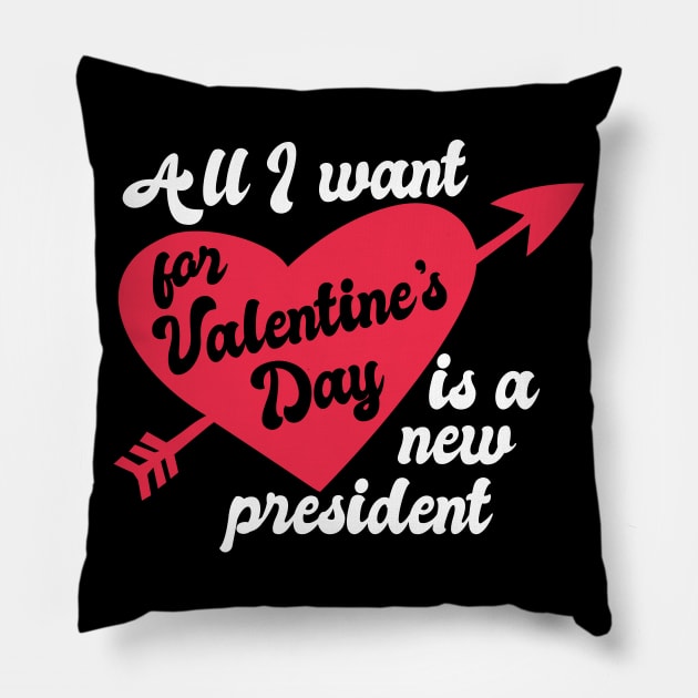 All I Want for Valentine's Day is a New President Pillow by epiclovedesigns