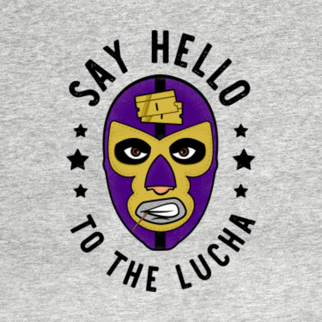 Discover Say Hello To The Lucha - Lucha Libre - T-Shirt