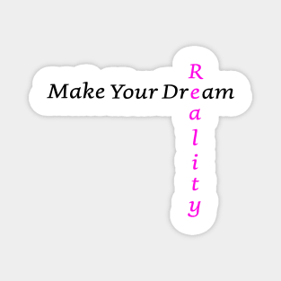 Make Your Dream Reality Magnet