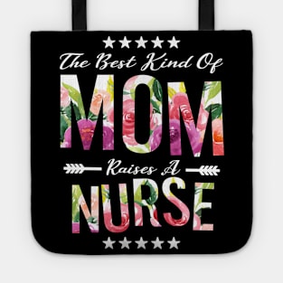 The Best Kind of MOM Raises a Nurse Nursing mommy gift Tote