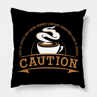 Caution lack of coffee can cause memory loss Pillow