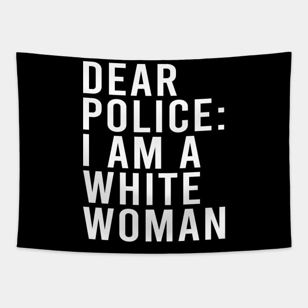 Dear Police I am a White Woman Funny Black Lives Tapestry by maelotti22925