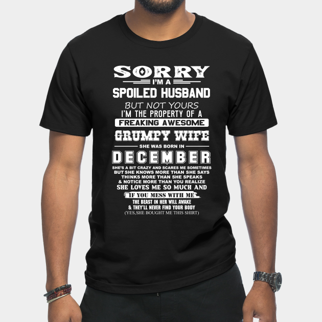 Discover Spoiled Husband Property of Freaking Awesome Grumpy Wife Born in December - December Birthday Gift - T-Shirt