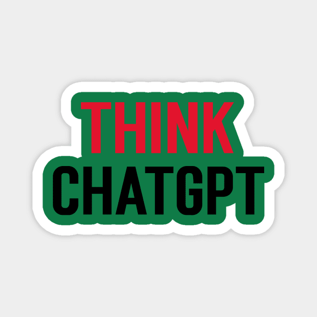 Think ChatGPT Magnet by Stupefied Store