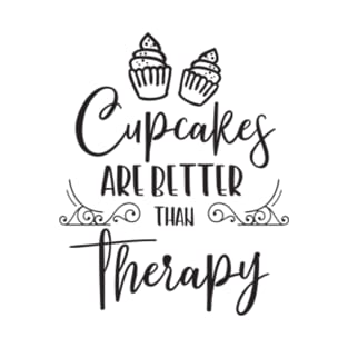 Cupcakes Are Better Than Therapy Great Cupcakes T-Shirt