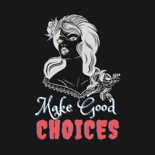 Make Good Choices- Bailey Sarian Merch T-Shirt