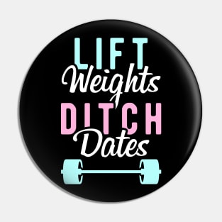 Lift Weights Ditch Dates Pin