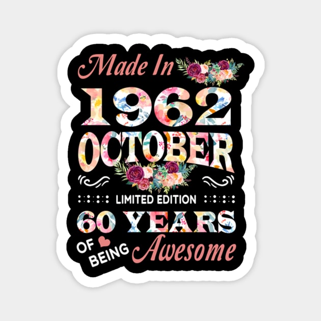 Made In 1962 October 60 Years Of Being Awesome Flowers Magnet by tasmarashad