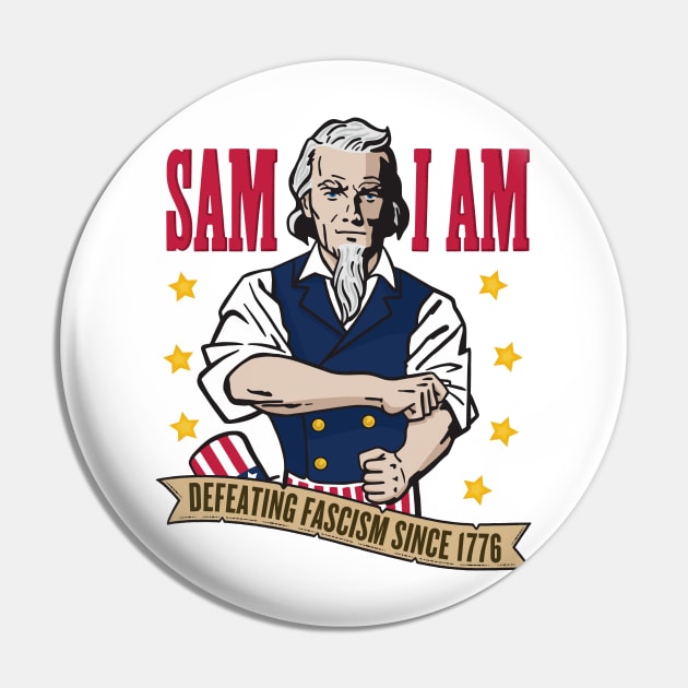 Sam I Am: Defeating Fascism Since 1776 - Full Color Pin by Wright Art
