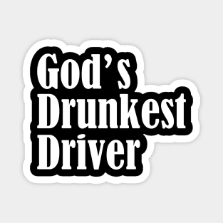 Gods Drunkest Driver Magnet