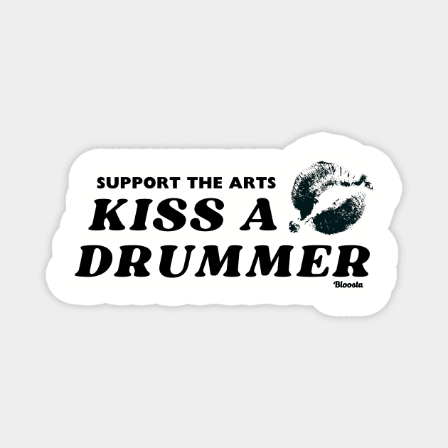 Support The Arts - Kiss A Drummer Magnet by Bloosta