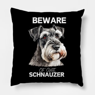 BEWARE OF CUTE SCHNAUZER Pillow