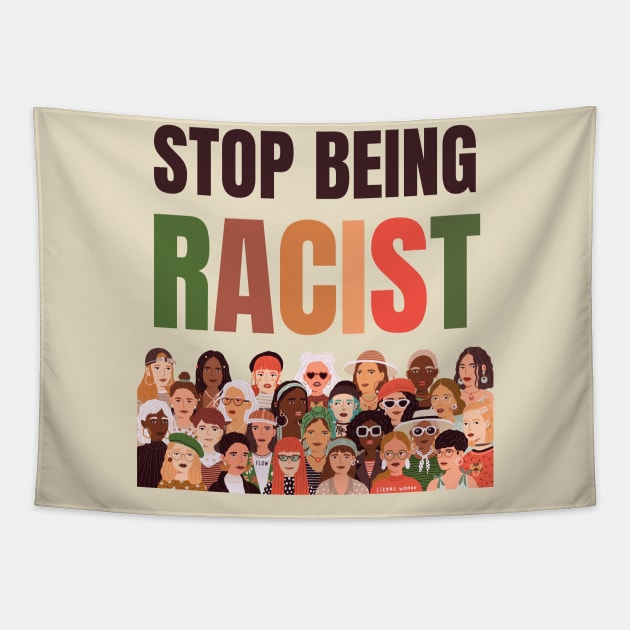 Stop Being Racist Anti-Racism Equality Tapestry by Enriched by Art