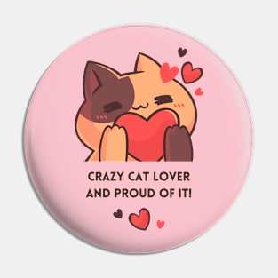 Crazy Cat Lover And Proud Of It Pin