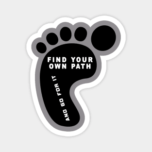 Find Your Own Path And Go For It Magnet