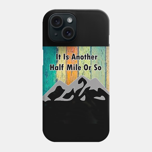 it is another mile or so Phone Case by befine01