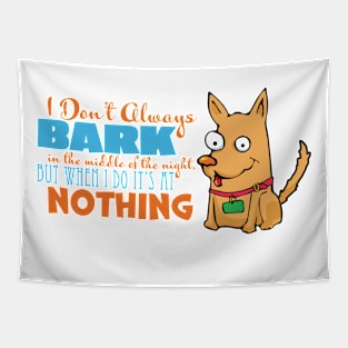 I Bark at Nothing Tapestry