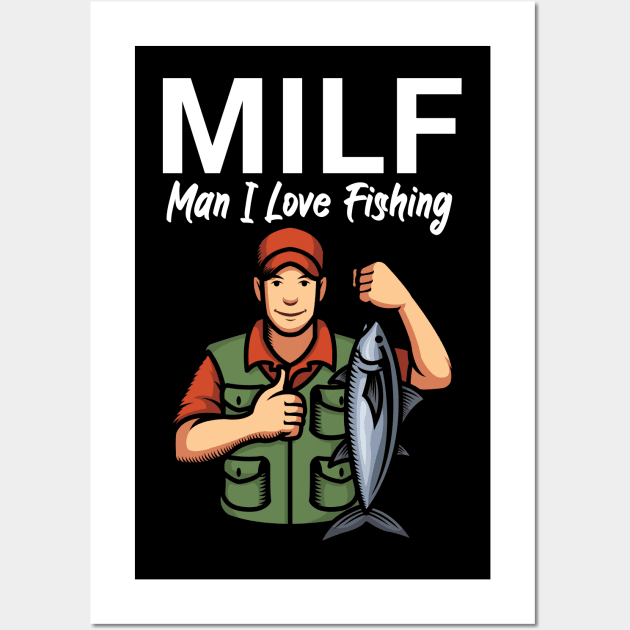 Mens MILF Man I Love Fishing design Gift for Fisherman Kids T