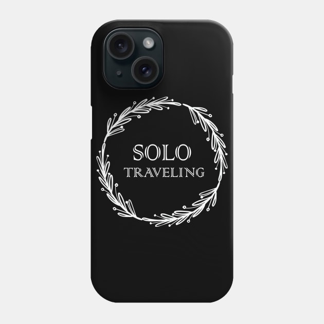 Solo traveling,travel alone,i love solo traveling,Travel Gift Phone Case by  Funny .designs123